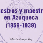 Mario Arroyo publica su segundo libro temático sobre Azuqueca: en esta ocasión rescata la memoria de los maestros y maestras azudenses entre 1859 y 1939